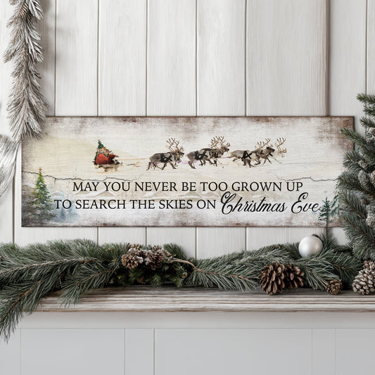 May You Never Be Too Grown Up To Search The Skies On Christmas Eve Sign on canvas, ready to hang, festive holiday decor